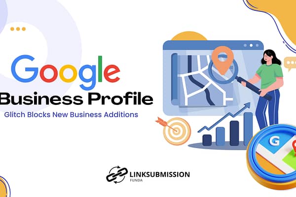 Google Business Profile Glitch Blocks New Business Additions google business profile