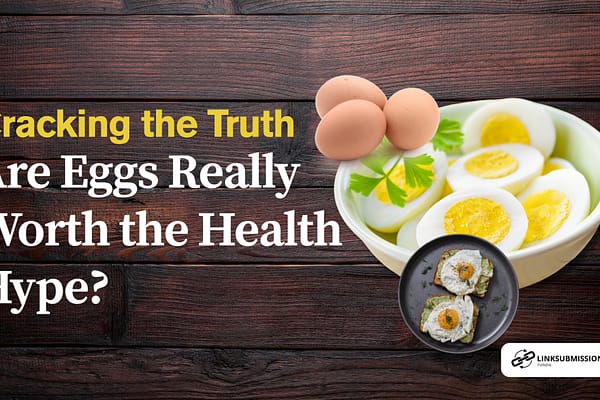 Cracking the Truth: Are Eggs Really Worth the Health Hype? eggs