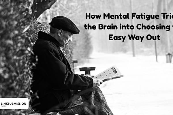 How Mental Fatigue Tricks the Brain into Choosing the Easy Way Out mental fatigue