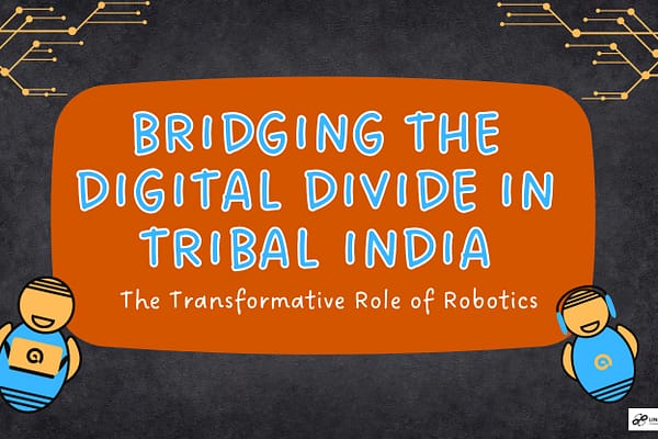 Bridging the Digital Divide in Tribal India: The Transformative Role of Robotics robotics